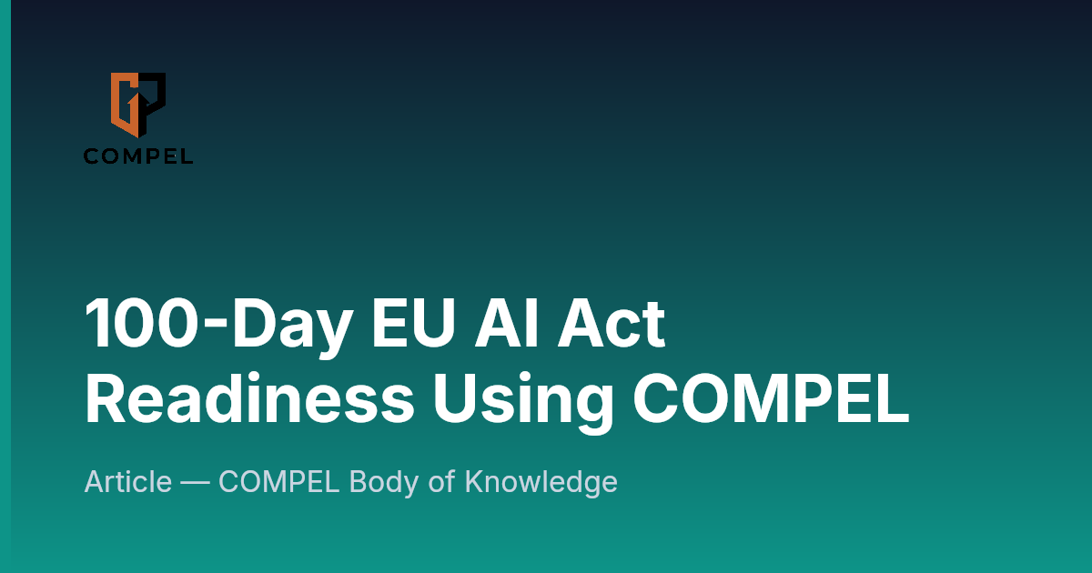 100-Day EU AI Act Readiness Using COMPEL | COMPEL Framework