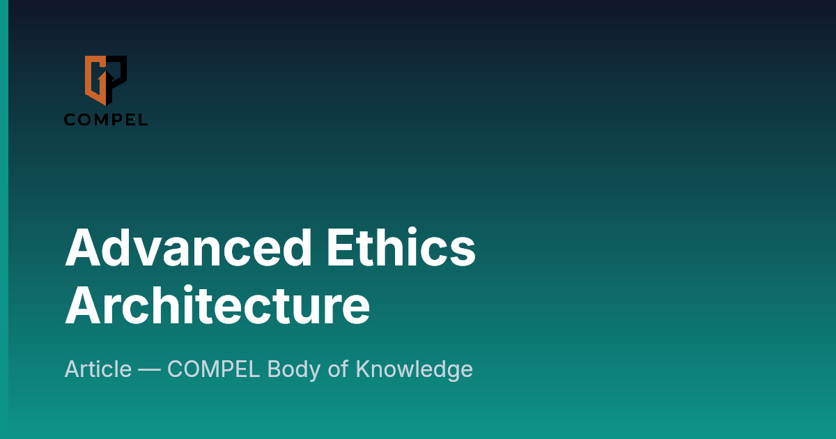 Advanced Ethics Architecture | COMPEL Framework