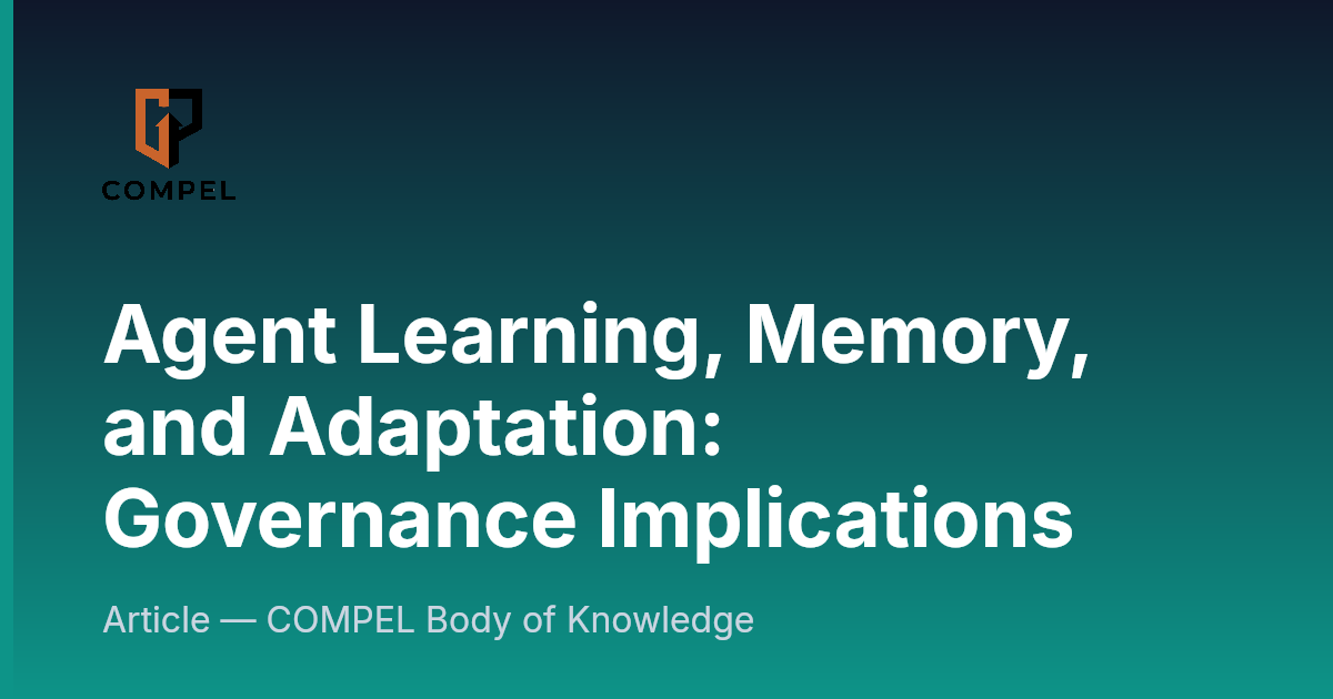 Agent Learning, Memory, and Adaptation: Governance Implications ...