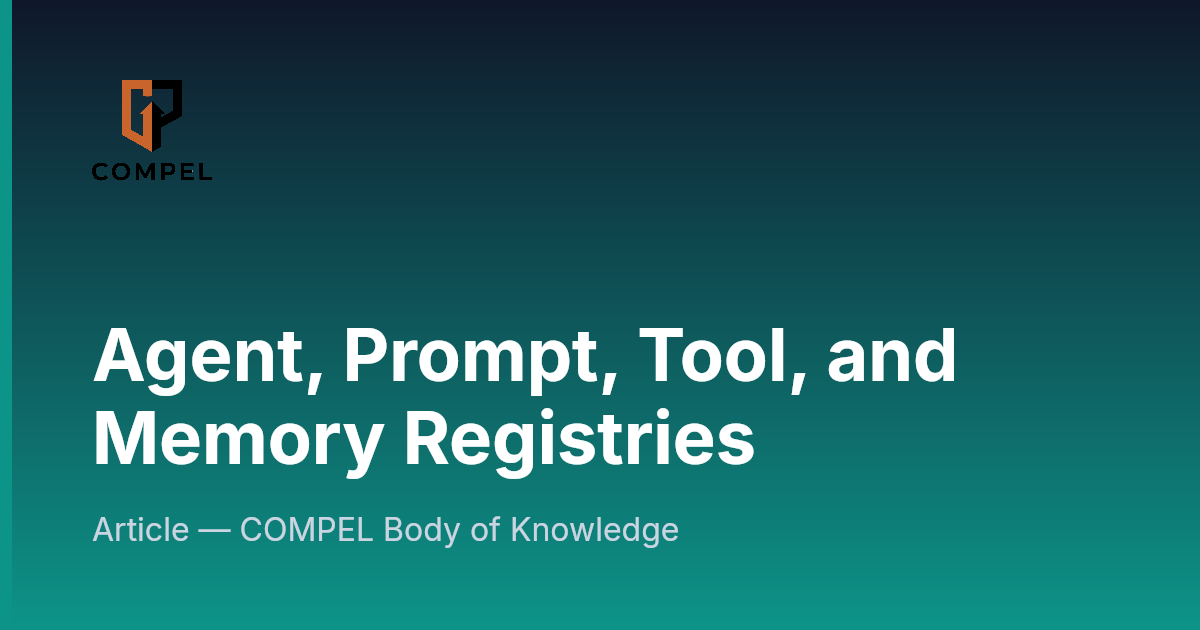 Compel Screen Agent, Prompt, Tool, and Memory Registries | COMPEL Framework
