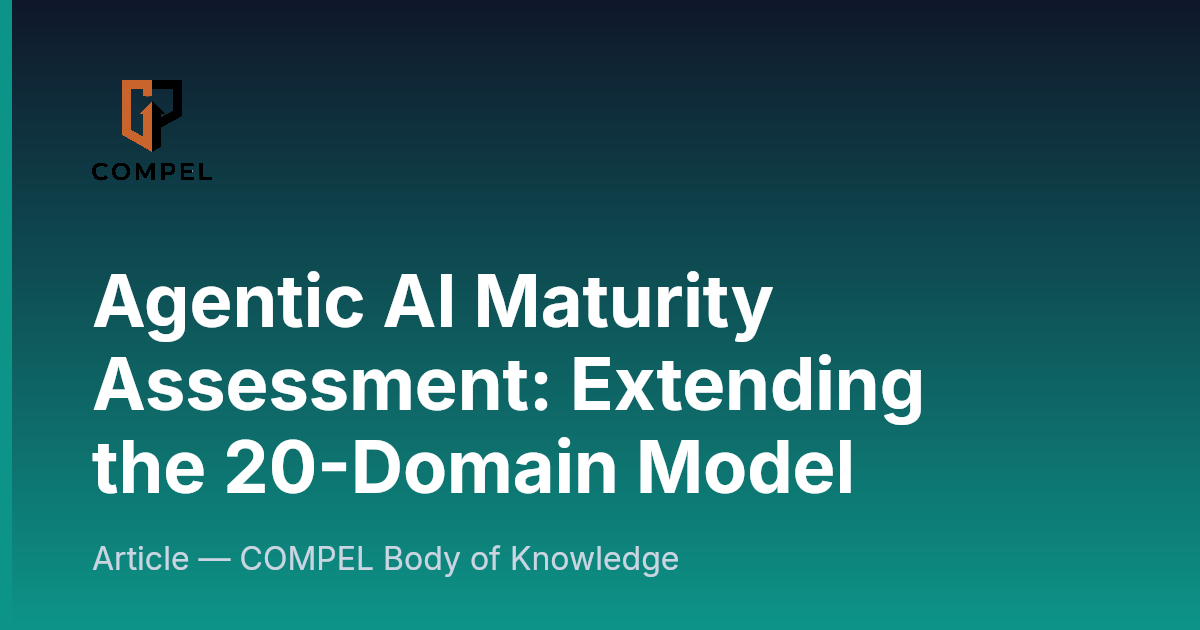 Agentic AI Maturity Assessment: Extending the 20-Domain Model | COMPEL ...