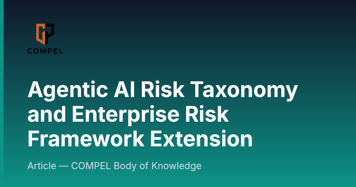 Agentic AI Risk Taxonomy and Enterprise Risk Framework Extension ...