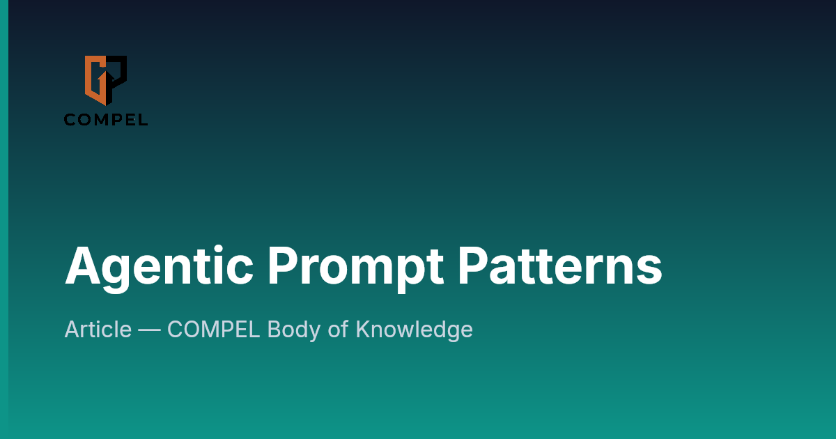 Agentic Prompt Patterns | COMPEL Framework