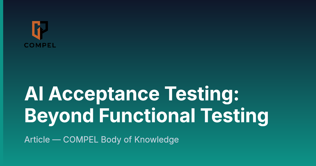 AI Acceptance Testing: Beyond Functional Testing | COMPEL Framework