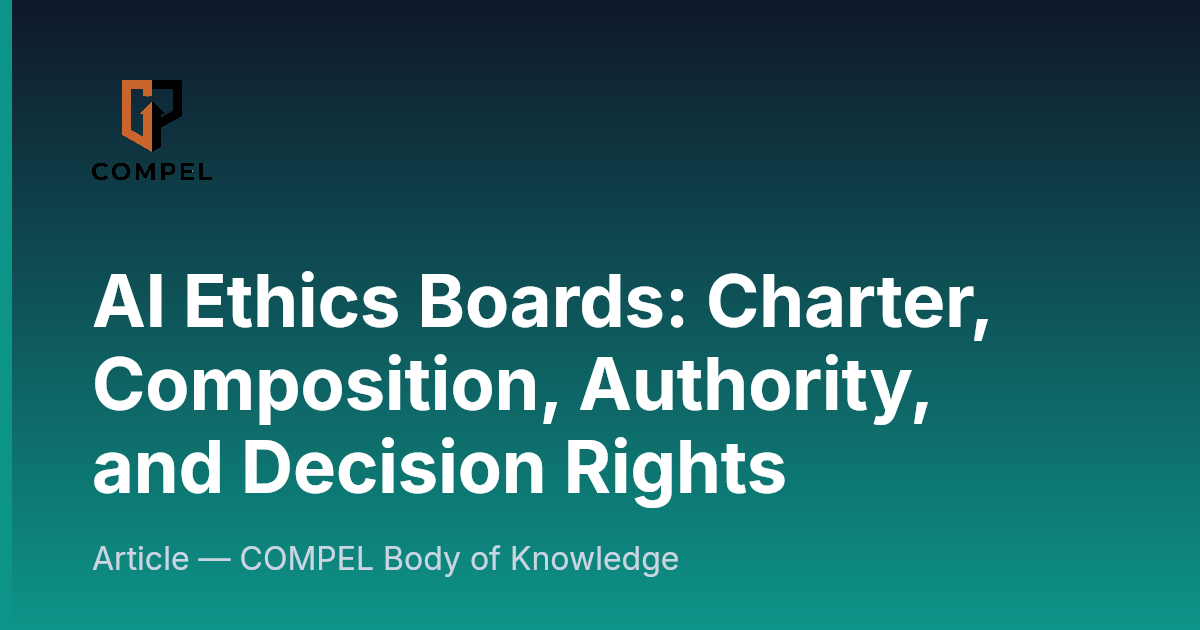 AI Ethics Boards: Charter, Composition, Authority, and Decision Rights ...