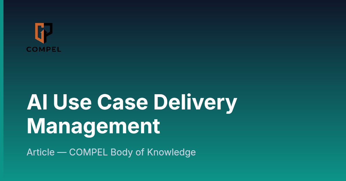 AI Use Case Delivery Management | COMPEL Framework