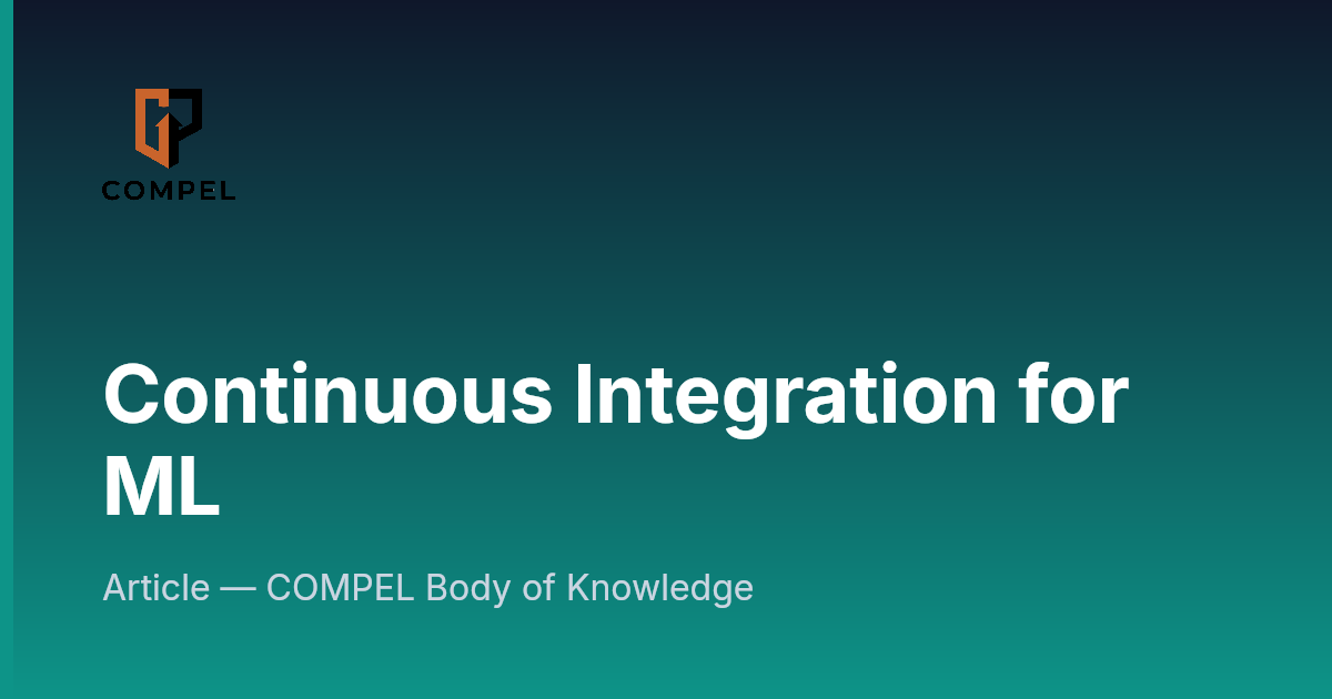 Continuous Integration for ML | COMPEL Framework