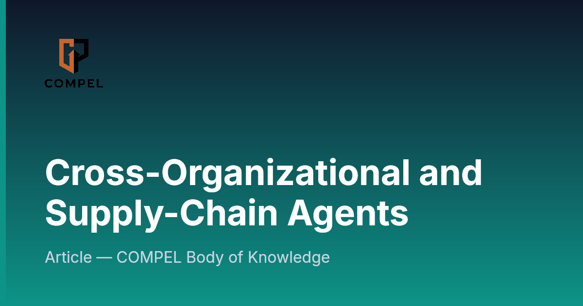 Compel Screen Cross-Organizational and Supply-Chain Agents | COMPEL Framework