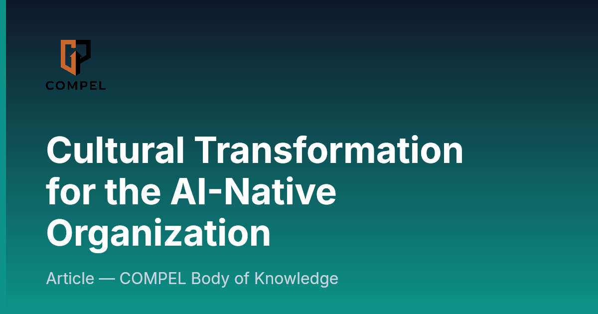Cultural Transformation for the AI-Native Organization | COMPEL Framework