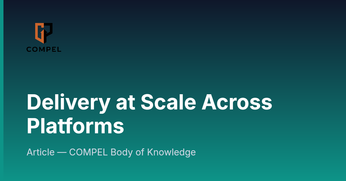 Delivery at Scale Across Platforms | COMPEL Framework