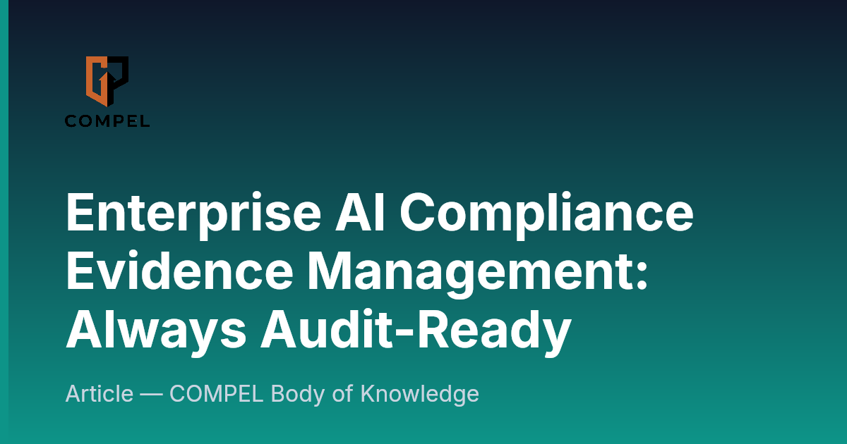 Enterprise AI Compliance Evidence Management: Always Audit-Ready ...