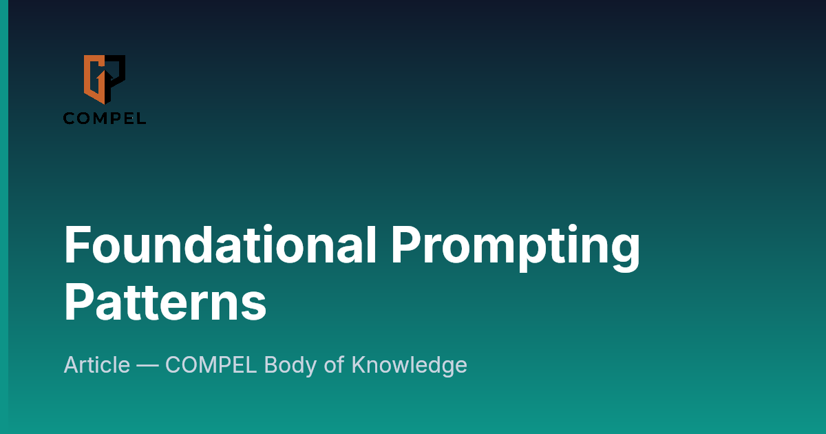 Foundational Prompting Patterns | COMPEL Framework