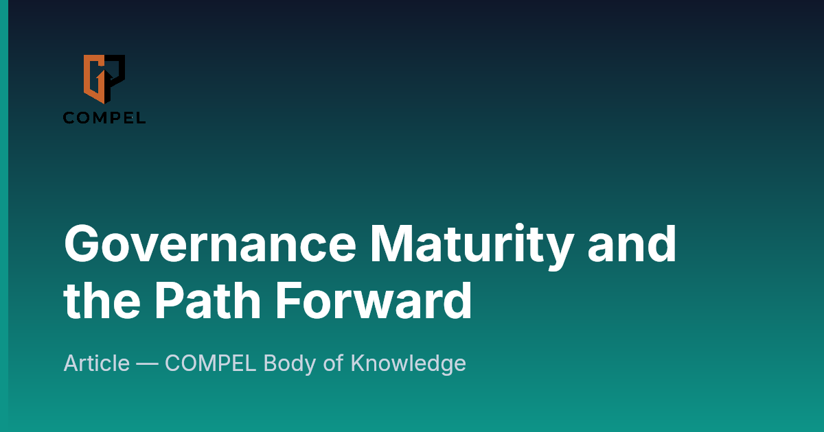 Governance Maturity and the Path Forward | COMPEL Framework