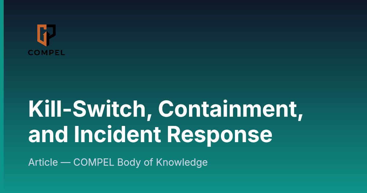 Kill-Switch, Containment, and Incident Response | COMPEL Framework