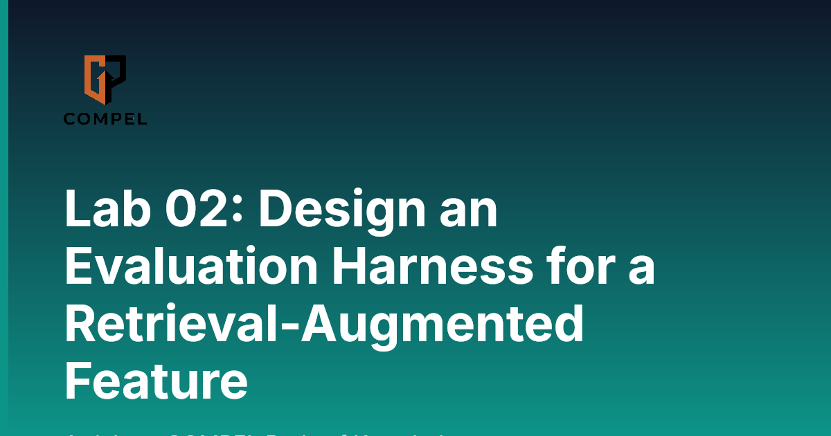 Lab 02: Design an Evaluation Harness for a Retrieval-Augmented Feature ...