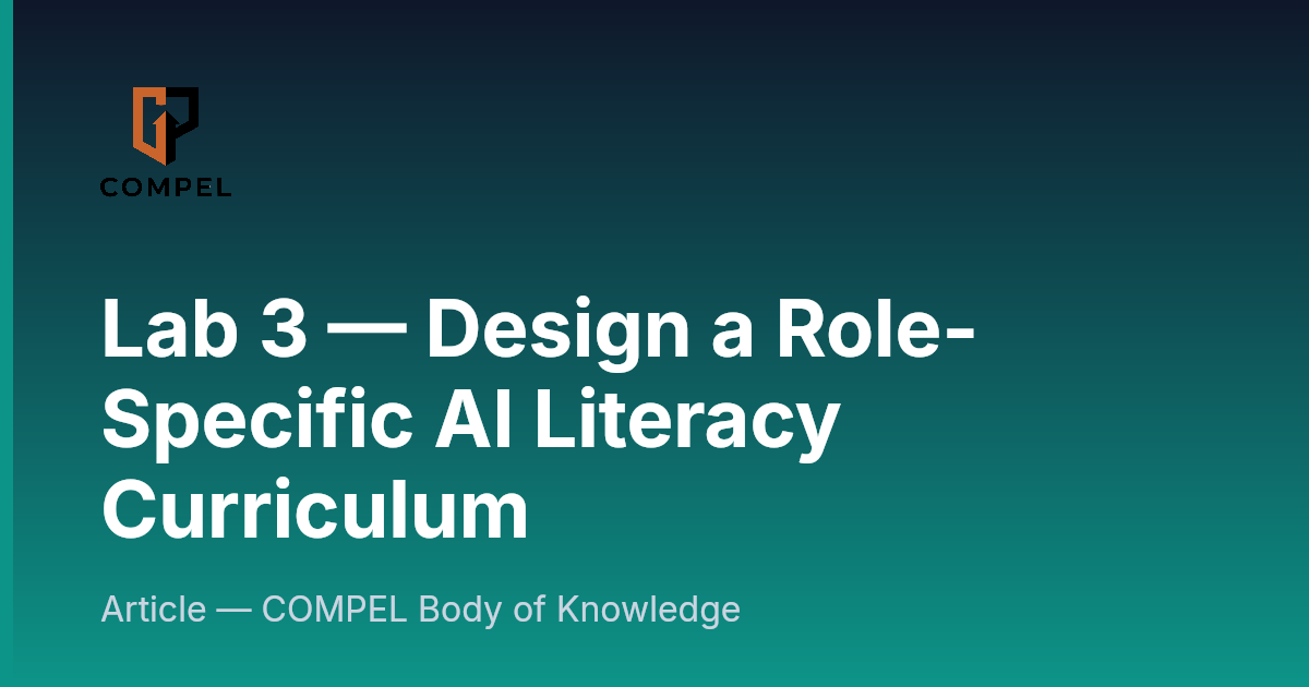 Lab 3 — Design a Role-Specific AI Literacy Curriculum | COMPEL Framework
