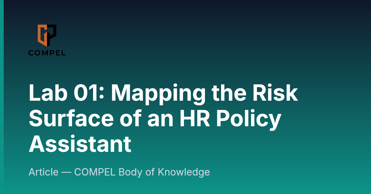 Compel Tablets Lab 01: Mapping the Risk Surface of an HR Policy Assistant | COMPEL ...