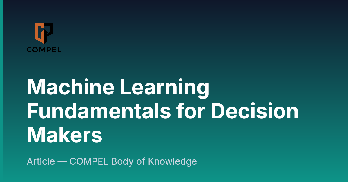 Machine Learning Fundamentals for Decision Makers | COMPEL Framework