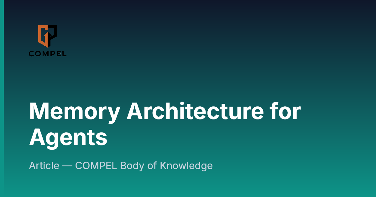 Memory Architecture for Agents | COMPEL Framework