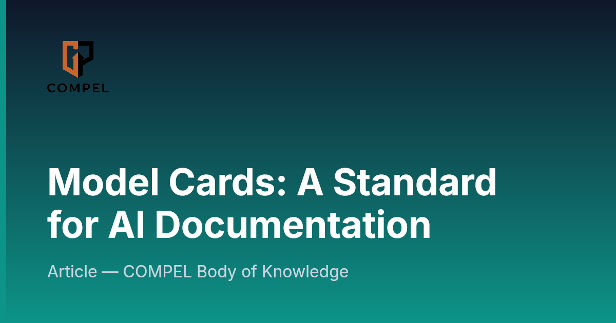 Model Cards: A Standard for AI Documentation | COMPEL Framework