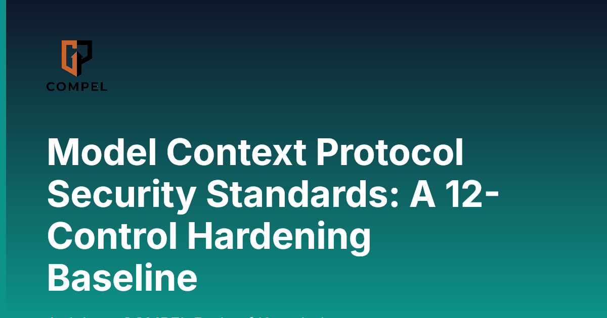 Model Context Protocol Security Standards: A 12-Control Hardening ...