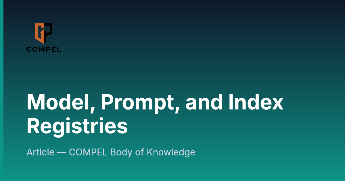 Model, Prompt, and Index Registries | COMPEL Framework