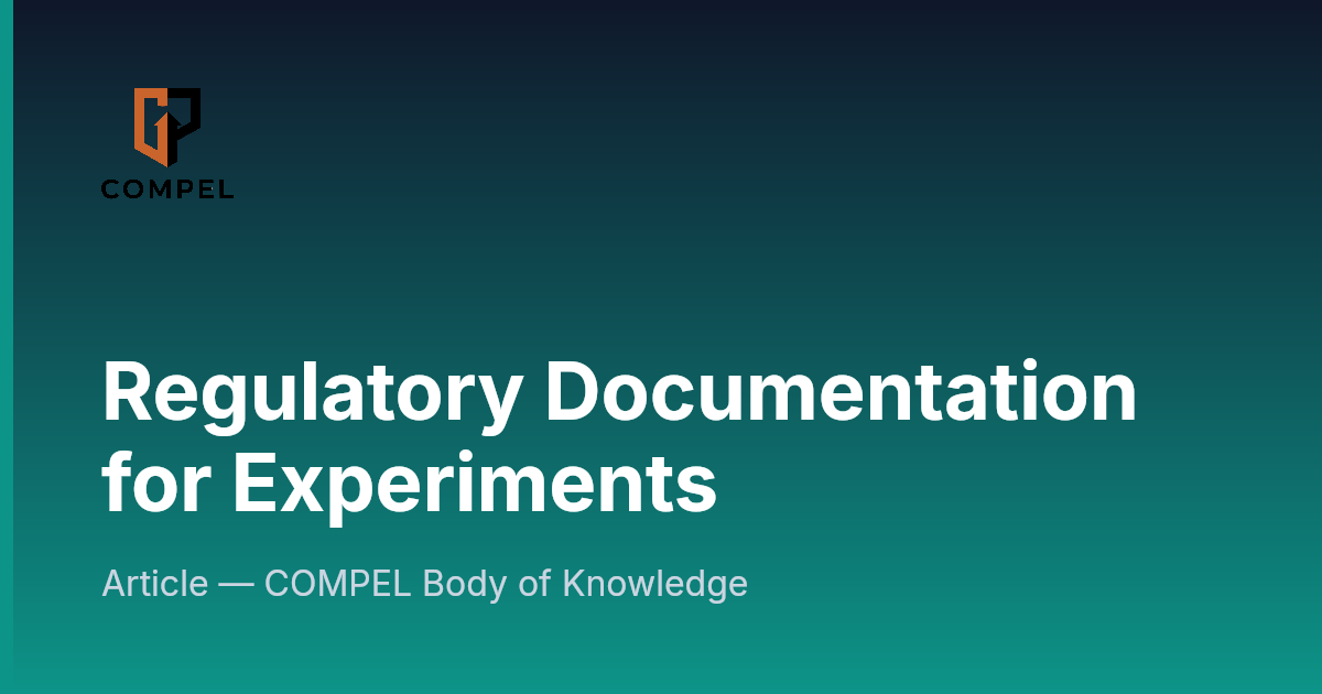 Regulatory Documentation for Experiments | COMPEL Framework