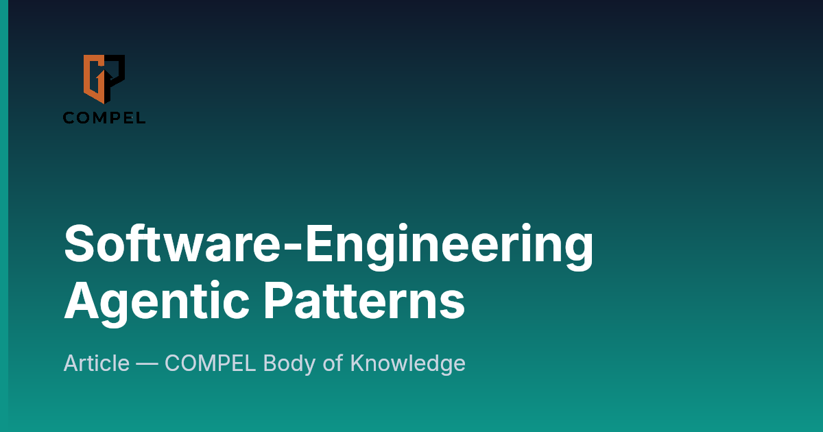 Software-Engineering Agentic Patterns | COMPEL Framework