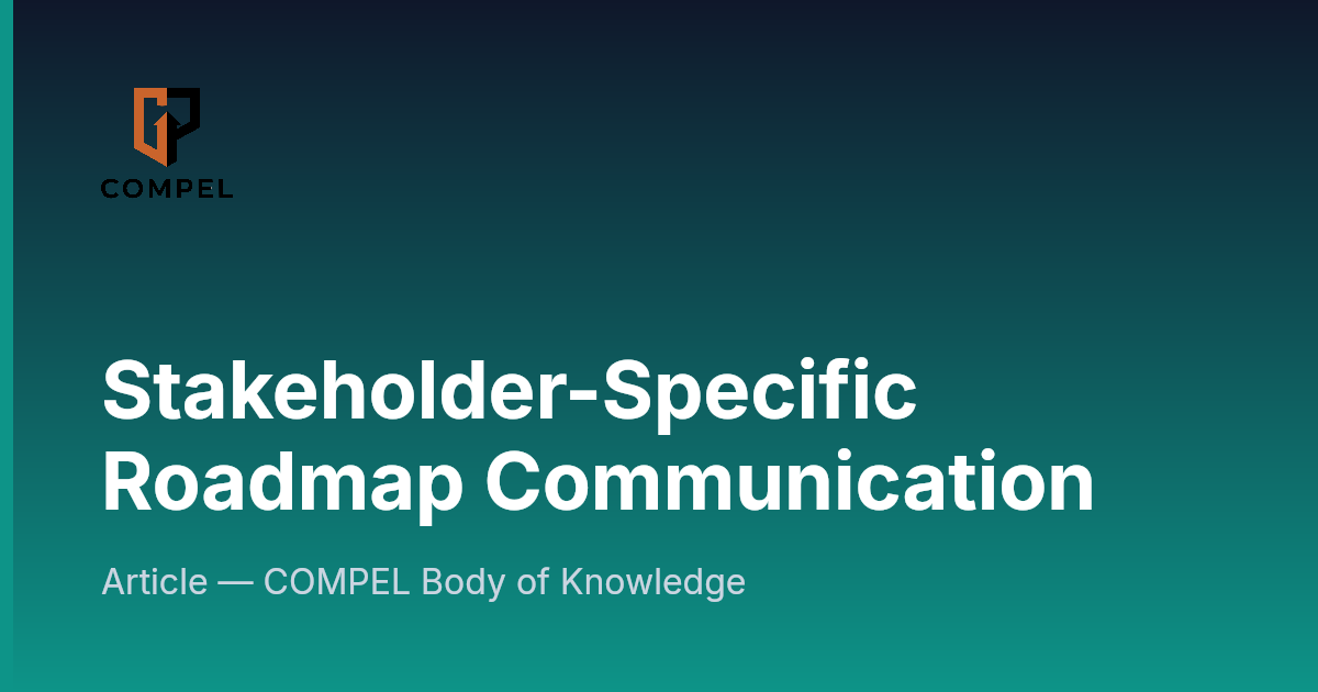 Stakeholder-Specific Roadmap Communication | COMPEL Framework