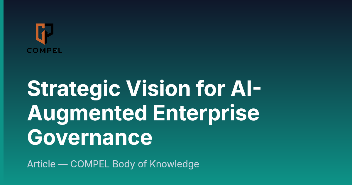 Strategic Vision for AI-Augmented Enterprise Governance | COMPEL Framework