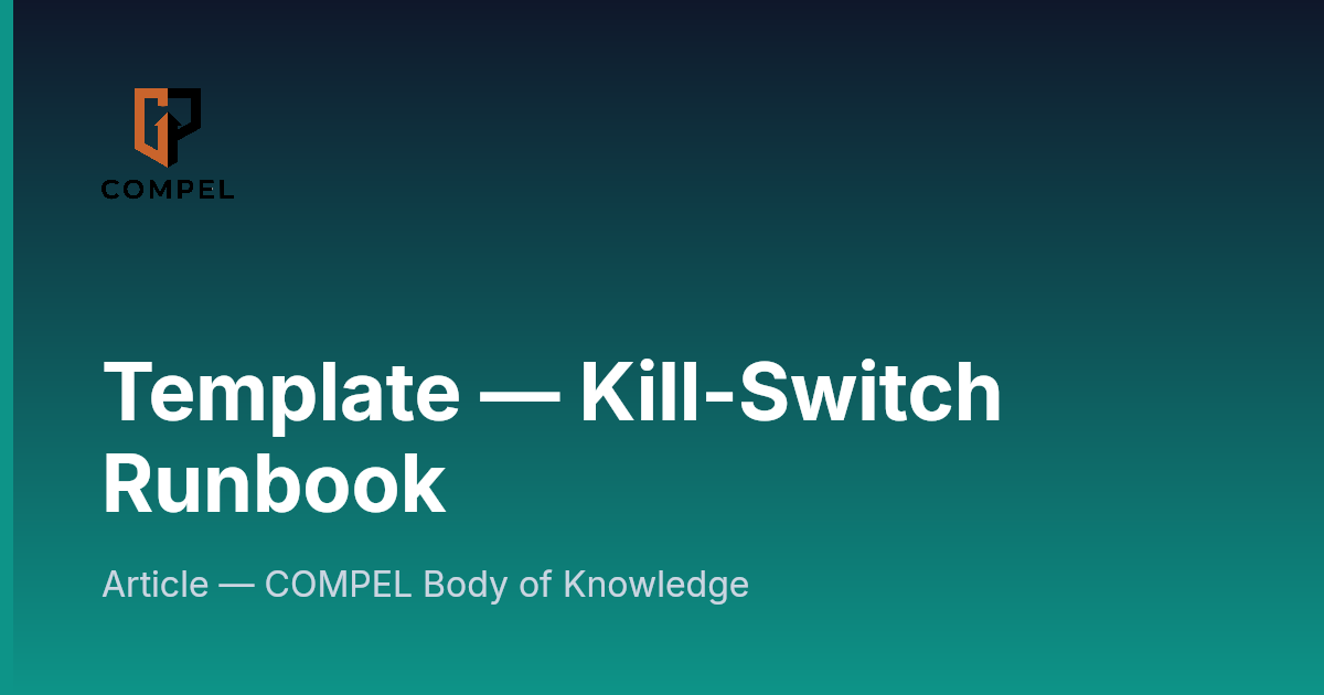 Template — Kill-Switch Runbook | COMPEL Framework