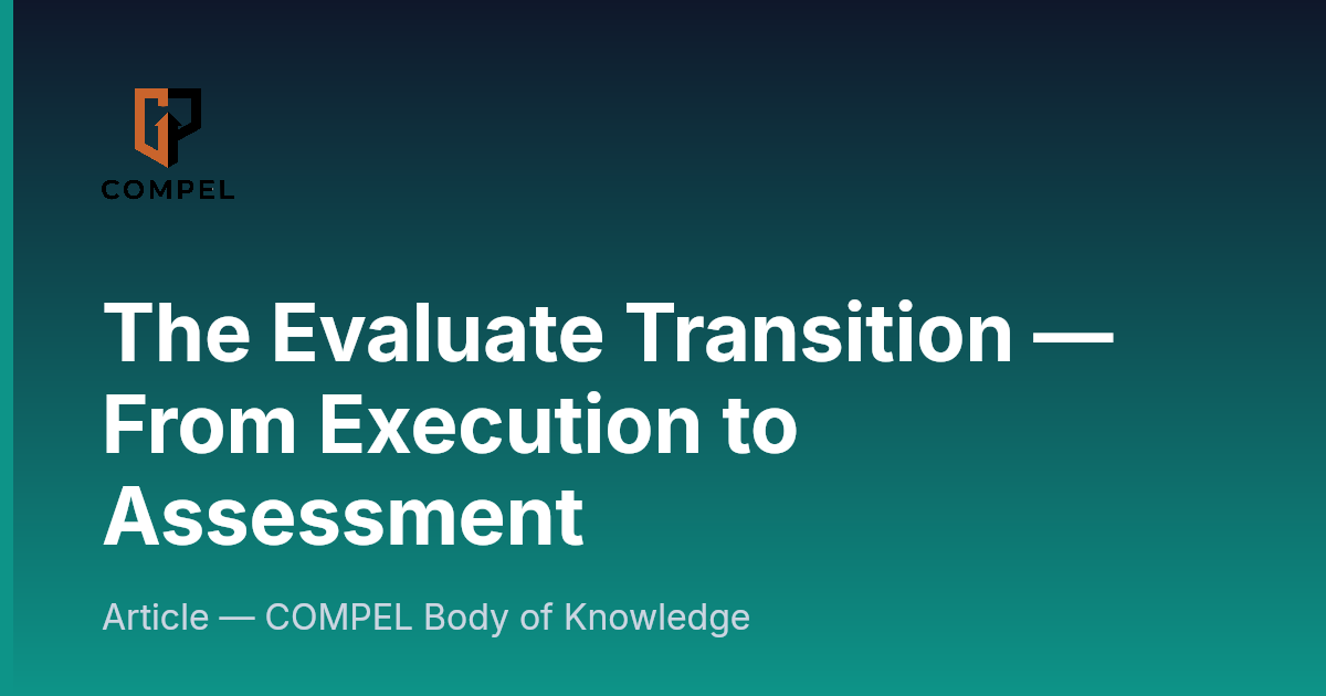 The Evaluate Transition — From Execution to Assessment | COMPEL Framework