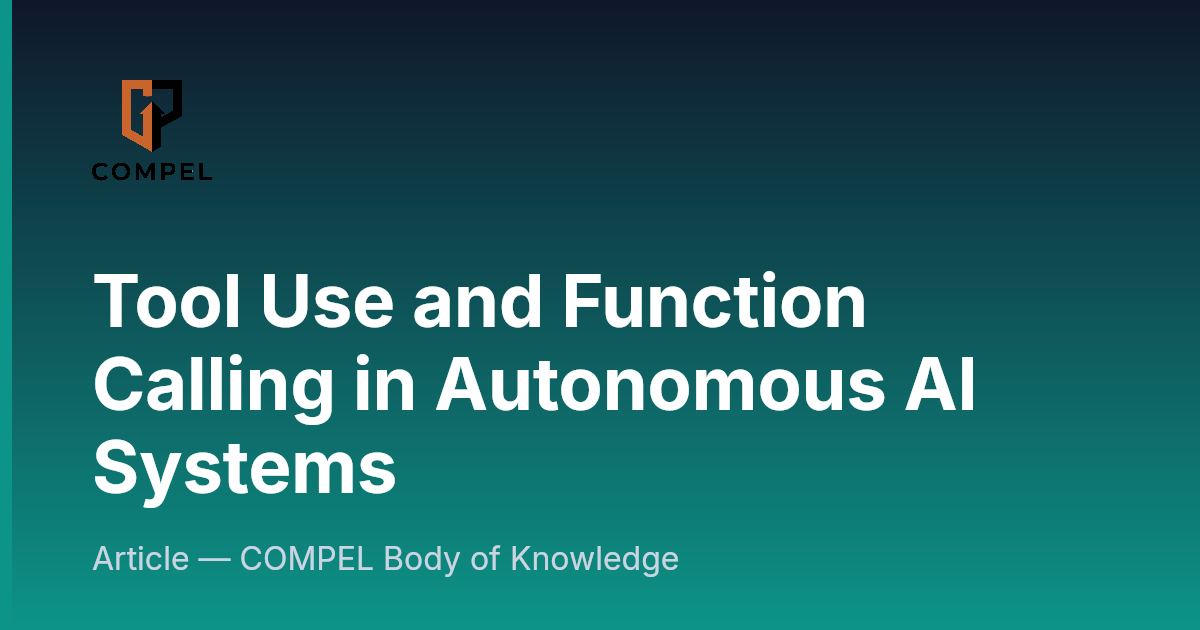 Tool Use and Function Calling in Autonomous AI Systems | COMPEL Framework