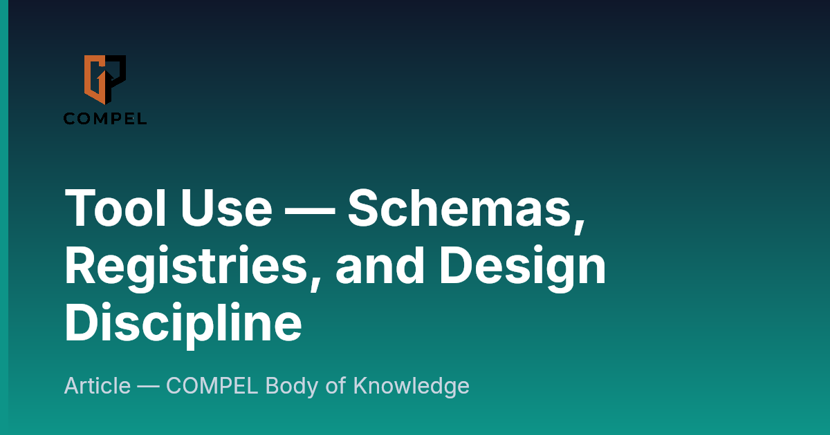 Tool Use — Schemas, Registries, and Design Discipline | COMPEL Framework