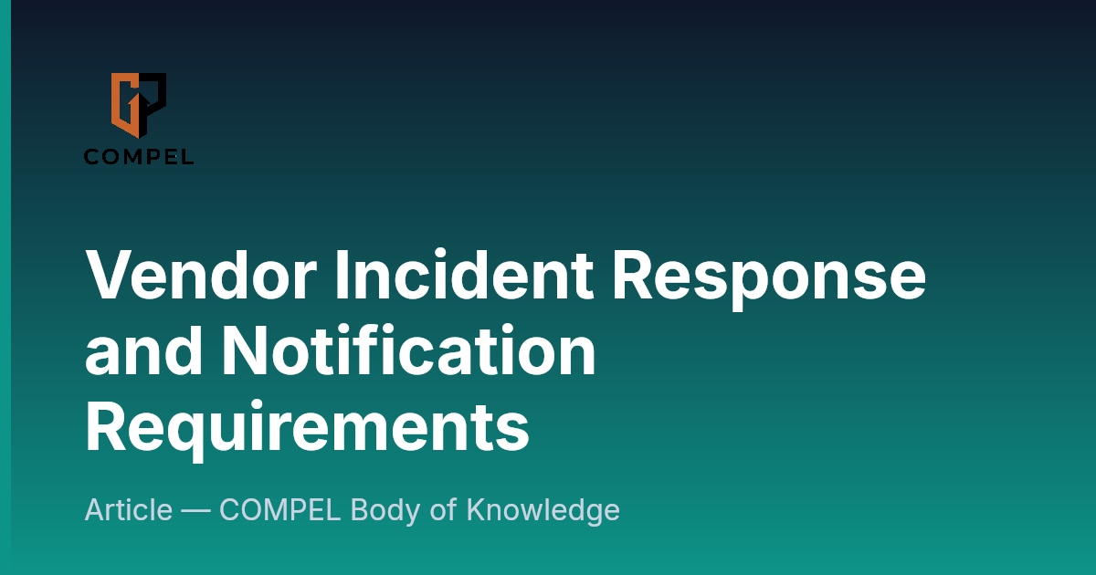 Vendor Incident Response and Notification Requirements | COMPEL Framework
